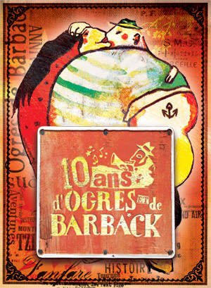 10 ans d'Ogres et de Barback