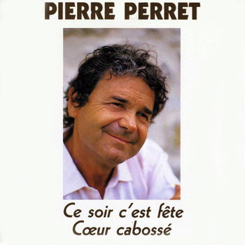 pochette Ce soir c'est fête - Coeur cabossé - Pierre Perret